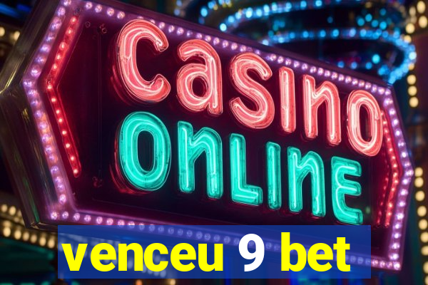 venceu 9 bet